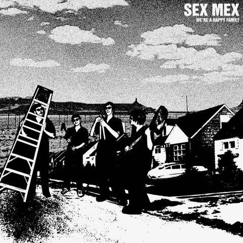Sex Mex - We're A Happy Family 7" [Goodbye Boozy, IT]