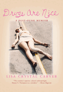 Lisa Carver - Drugs Are Nice book [Soft Skull]