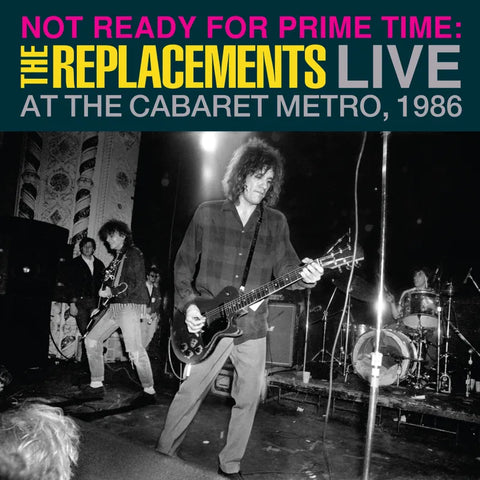 Replacements - Not Ready for Prime Time: Live At The Cabaret Metro, Chicago, IL, January 11, 1986 *RSD 2024*