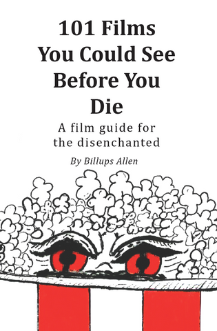 Billups Allen - 101 Films You Could See Before You Die [Goner Books]