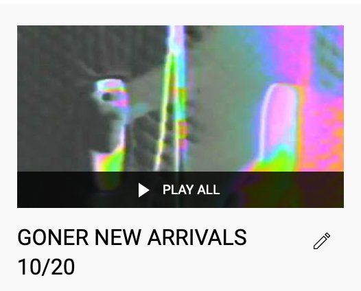 Goner New Arrivals Youtube Playlist!