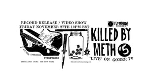 GONER PRESENTS Killed By Meth Video Show Friday Nov 27 9PM CST featuring ARCHAEAS!