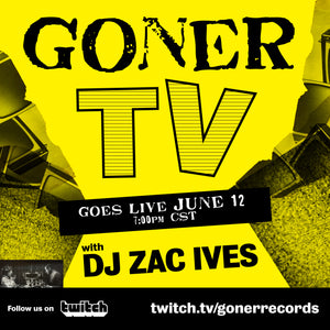 GONER TV DEBUTS FRIDAY with DJ ZAC IVES