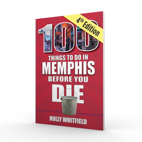 100 Things To Do In Memphis Before You Die by Samantha Crespo