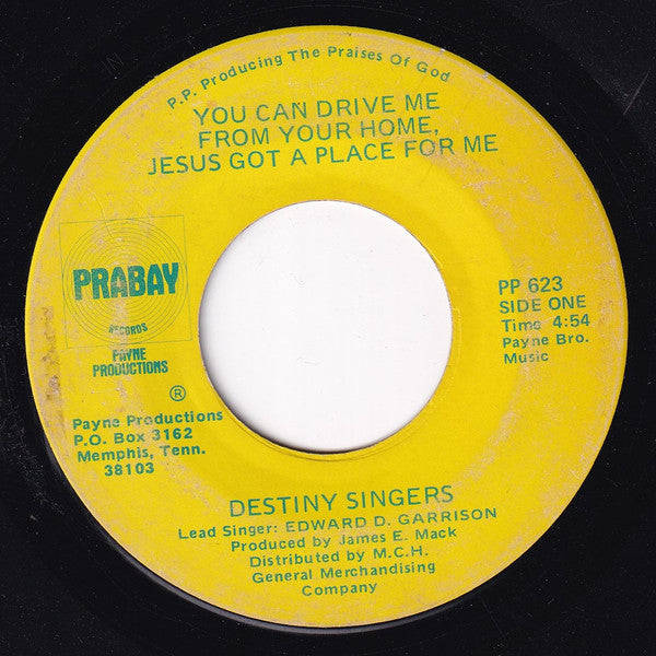 Destiny Singers : You Can Drive Me From Your Home, Jesus Got A Place For Me / I've Got Jesus On My Mind (7", Single)