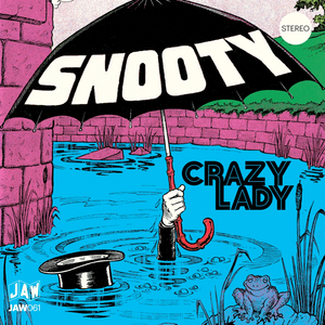 SNOOTY “Crazy Lady” / UNKNOWN “Oh My Lady (Our Love Is Just About Gone)” 7"  [Just Add Water]