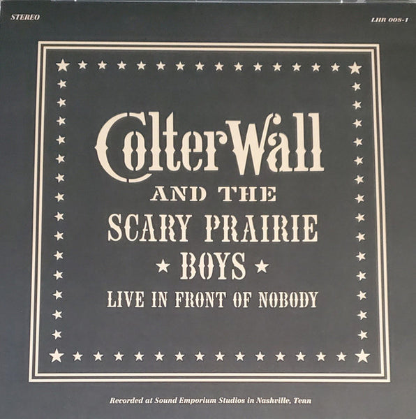 Colter Wall And The Scary Prairie Boys : Live In Front Of Nobody (LP, Album, Ltd)
