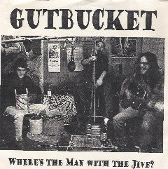 Gutbucket (4) : Where's The Man With The Jive? (7", EP, Mono)