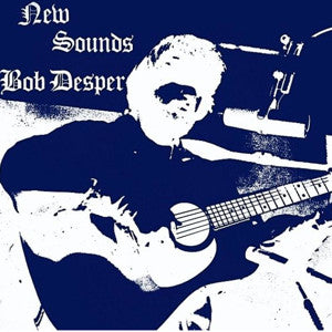 Bob Desper : New Sounds (LP, Album, RE + 7", Single, RE)