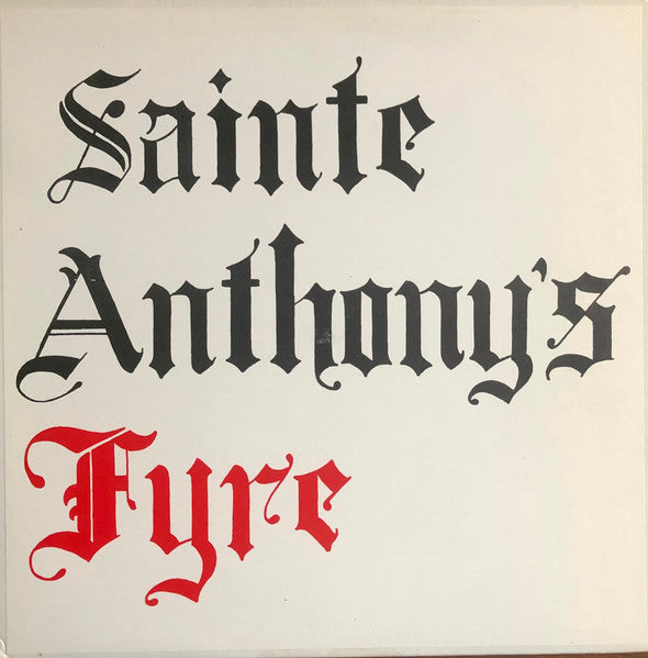 Sainte Anthony's Fyre : Sainte Anthony's Fyre (LP, Album, Ltd, Num, RE)