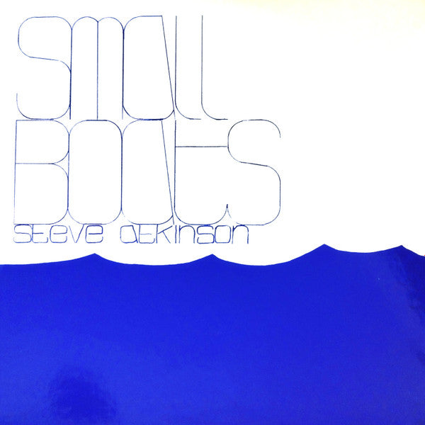 Steve Atkinson : Small Boats (LP, Album, Ltd, Num, RE)