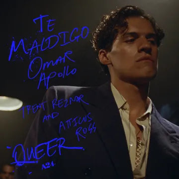 Omar Apollo / Trent Reznor / Atticus Ross - Te Maldigo (From "Queer") RSD25