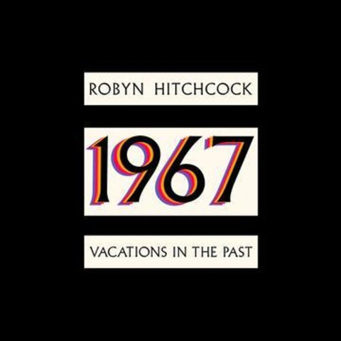 Robyn Hitchcock - 1967: Vacations In The Past LP