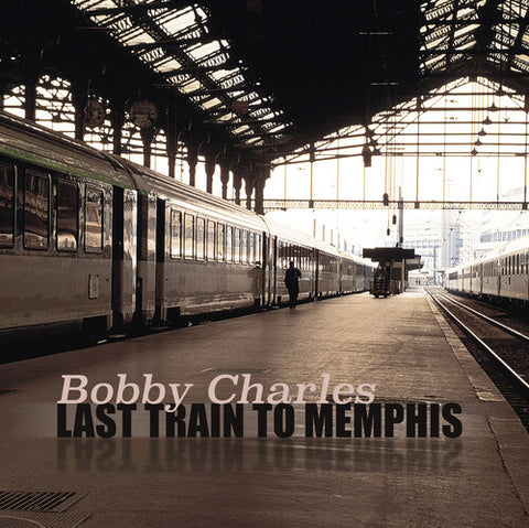 Bobby Charles - Last Train To Memphis 2XLP