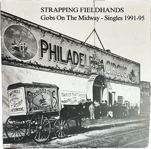 Strapping Fieldhands - Gobs On The Midway - Singles 1991-95 LP [Maizey]