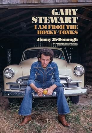 Gary Stewart - I Am From The Honky Tonks book by Jimmy McDonough