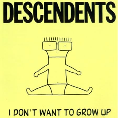 Descendents - I Don't Want To Grow Up