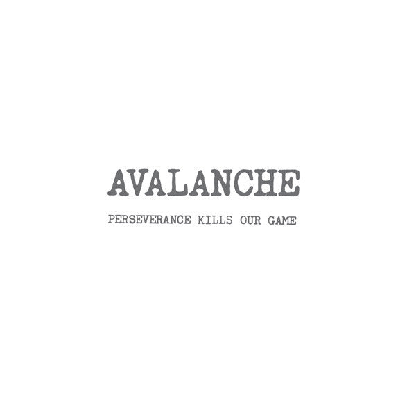 Avalanche (18) : Perseverance Kills Our Game (LP, RE, RM)