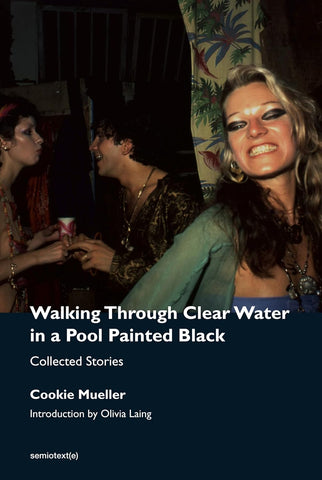 Cookie Mueller - Walking Through Clear Water in a Pool Painted Black book