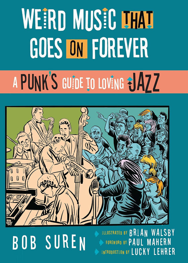 Weird Music That Goes on Forever: A Punk's Guide to Loving Jazz book by Bob Suren