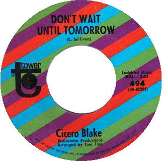 Cicero Blake : Don't Wait Until Tomorrow / Bad, But Beautiful Bag (7", Styrene, All)