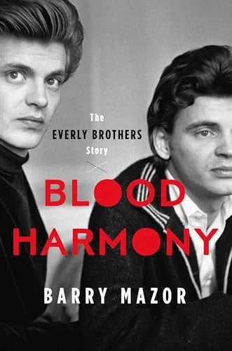Blood Harmony - The Everly Brothers Story by Barry Mazor