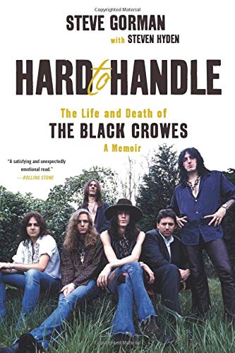 Hard to Handle: The Life and Death of the Black Crowes - A Memoir by Gorman, Steve Hyden, Steven