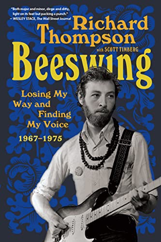 Beeswing: Losing My Way and Finding My Voice, 1967-1975 by Richard Thompson