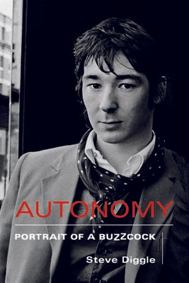 Steve Diggle - Autonomy: Portrait of a Buzzcock