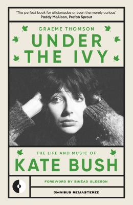 Graeme Thompson - Under the Ivy: The Life and Music of Kate Bush