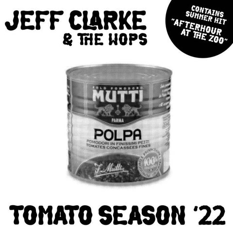 Jeff Clarke & The Wops - Tomato Season  7" [Goodbye Boozy, IT]