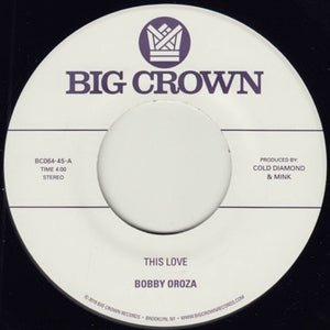 Bobby Oroza - This Love / Should I Take You Home 7" [Big Crown]