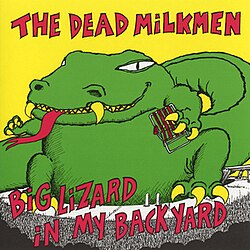 Dead Milkmen - Big Lizard In My Backyard