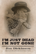 ジム・ディキンソン – I'm Just Dead, I'm Not Gone 本 [ミシシッピ大学出版局] [ハードカバー]