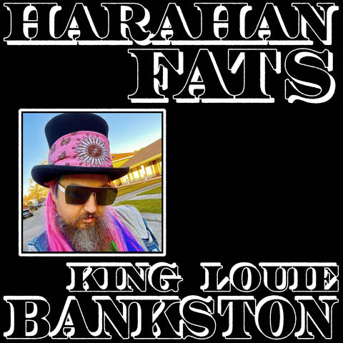 King Louie Bankston - Harahan Fats LP / 2XCASSETTE Preorder