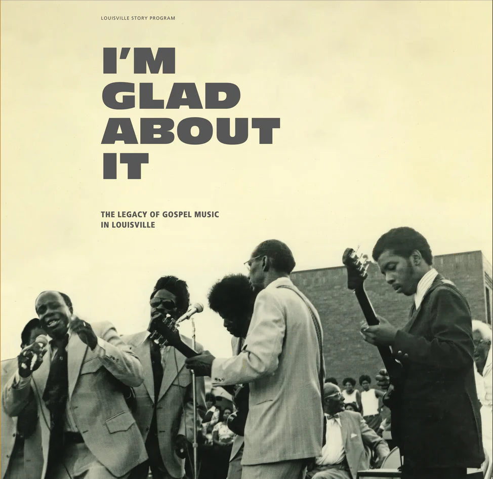 V/A - I'm Glad About It: The Legacy of Gospel Music in Louisville