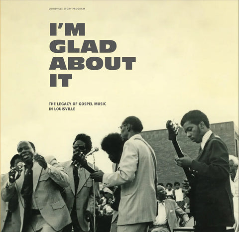 V/A - I'm Glad About It: The Legacy of Gospel Music in Louisville