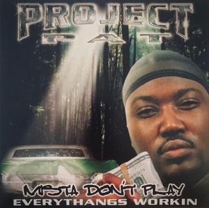 Project Pat - Mista Don't Play: Everythangs Workin