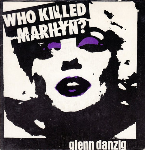 Glenn Danzig - Who Killed Marilyn 7"