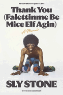 Thank You (Falettinme Be Mice Elf Agin): A Memoir by Sly Stone with Ben Greenman - HARDCOVER