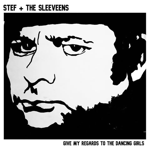 Stef and the Sleeveens - Give My Regards to the Dancing Girls