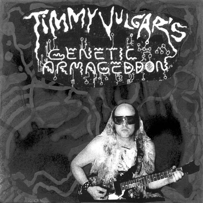 TIMMY VULGAR'S GENETIC ARMADGEDDON - Zeta Reticuli - 7"  [Goodbye Boozy, ITALY]