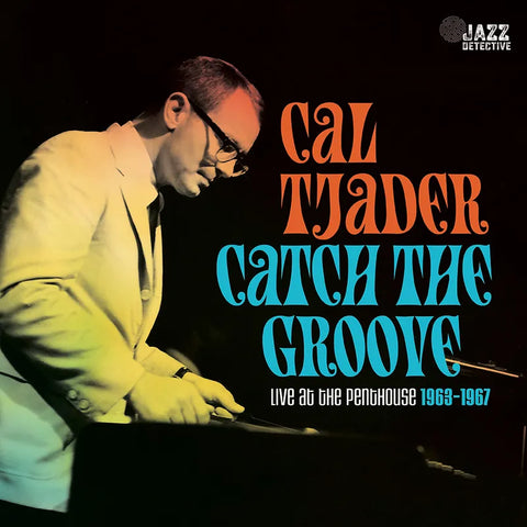 Cal Tjader - Catch The Groove: Live At The Penthouse (1963-1967)