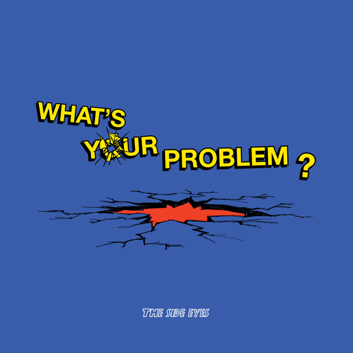 Side Eyes - What's Your Problem