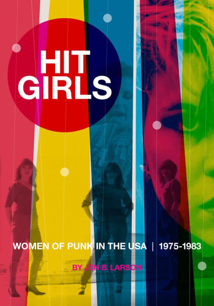 Hit Girls: SIGNED COPY! Women of Punk in the USA, 1975-1983 by Jen B. Larson