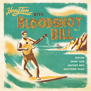 Bloodshot Bill - Hang Ten With Bloodshot Bill 12" [Hi Tide]