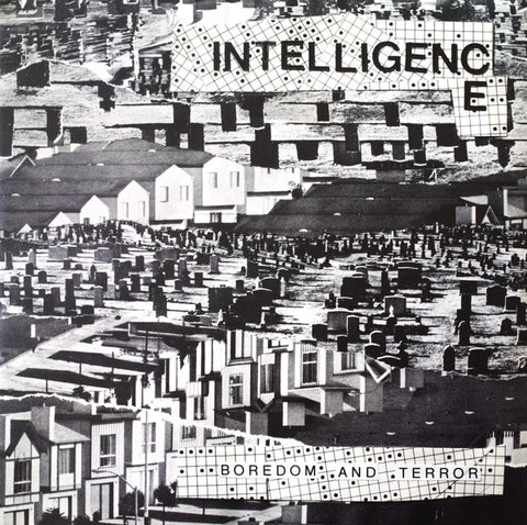 Intelligence - Boredom And Terror / Let’s Toil