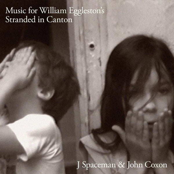 J Spaceman / John Coxon - Music for William Eggleston's Stranded In Canton