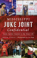 Mississippi Juke Joint Confidential by Roger Stolle