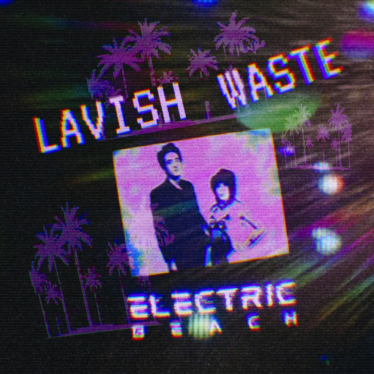 Lavish Waste - Electric Beach [Trash Flood]